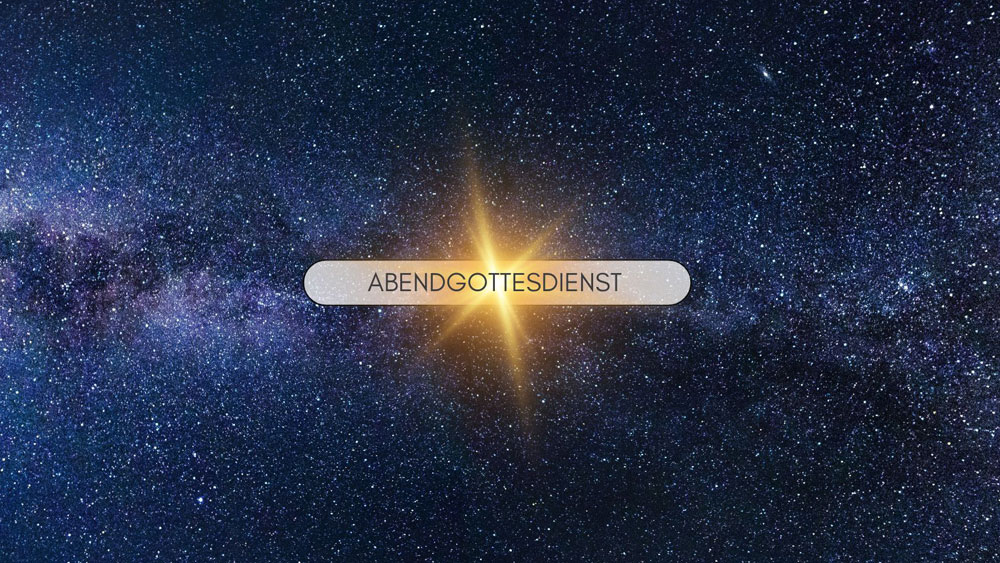 Weltraum mit Sternen, ein heller Stern in der Mitte, Schriftzug: Abendgottesdienst